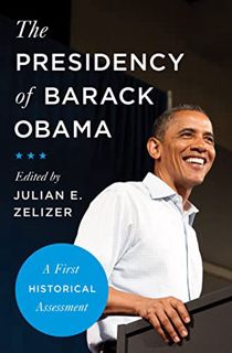 [READ] [KINDLE PDF EBOOK EPUB] The Presidency of Barack Obama: A First Historical Assessment by  Jul