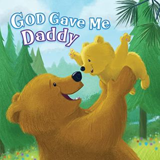 READ KINDLE PDF EBOOK EPUB God Gave Me Daddy by  Pamela Kennedy &  Angela Edmonds 📒