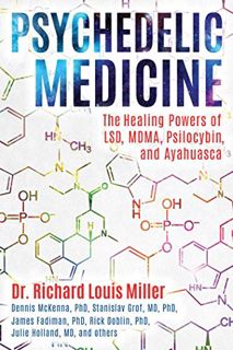 Get EPUB KINDLE PDF EBOOK Psychedelic Medicine: The Healing Powers of LSD, MDMA, Psilocybin, and Aya