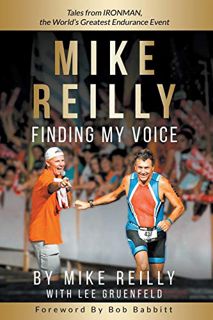 Access EBOOK EPUB KINDLE PDF MIKE REILLY Finding My Voice: Tales From IRONMAN, the World's Greatest