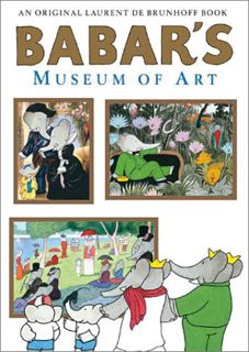 [Get] KINDLE PDF EBOOK EPUB Babar's Museum of Art by  Laurent De Brunhoff 📥