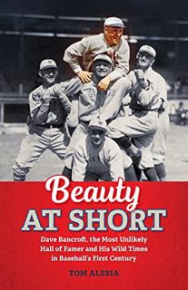 [VIEW] KINDLE PDF EBOOK EPUB Beauty at Short: Dave Bancroft, the Most Unlikely Hall of Famer and His