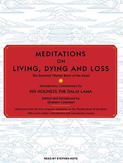 [GET] EPUB KINDLE PDF EBOOK Meditations on Living, Dying and Loss: The Essential Tibetan Book of the