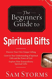 ACCESS EBOOK EPUB KINDLE PDF The Beginner's Guide to Spiritual Gifts by  Sam Storms 💕