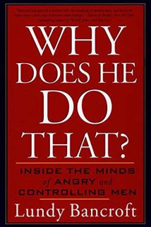 ACCESS EBOOK EPUB KINDLE PDF Bancroft's Why Does (Why Does He Do That?: Inside the Minds of Angry an