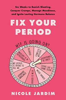 [VIEW] KINDLE PDF EBOOK EPUB Fix Your Period: Six Weeks to Banish Bloating, Conquer Cramps, Manage M