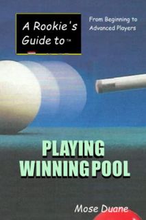 Get KINDLE PDF EBOOK EPUB A Rookie's Guide to Playing Winning Pool: From Beginning to Advanced Playe