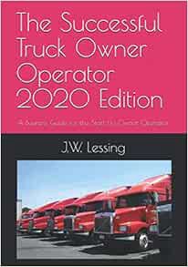 READ EPUB KINDLE PDF EBOOK The Successful Truck Owner Operator 2020 Edition: A Business Guide for th