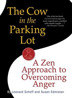 [Get] EPUB KINDLE PDF EBOOK The Cow in the Parking Lot: A Zen Approach to Overcoming Anger by  Susan