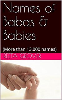 [ACCESS] EPUB KINDLE PDF EBOOK Names of Babas & Babies: (More than 13,000 names) by  Reeta Grover 📧