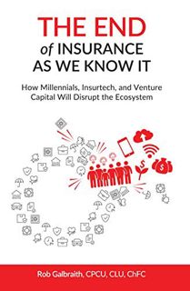 Read [EPUB KINDLE PDF EBOOK] The End of Insurance As We Know It: How Millennials, Insurtech, and Ven