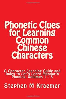 [Read] [KINDLE PDF EBOOK EPUB] Phonetic Clues for Learning Common Chinese Characters: A Character Le
