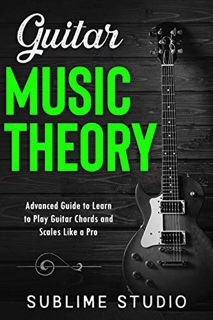 View [EPUB KINDLE PDF EBOOK] GUITAR MUSIC THEORY: Advanced Guide to Learn to Play Guitar Chords and
