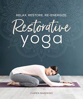 ACCESS EPUB KINDLE PDF EBOOK Restorative Yoga: Relax. Restore. Re-energize. by  Caren Baginski 🖌️