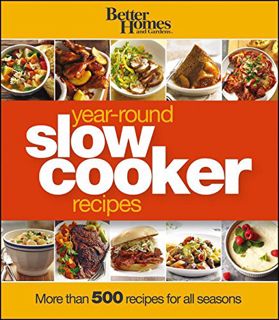ACCESS EPUB KINDLE PDF EBOOK Better Homes and Gardens Year-Round Slow Cooker Recipes: More than 500
