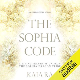 [READ] EPUB KINDLE PDF EBOOK The Sophia Code: A Living Transmission from the Sophia Dragon Tribe by
