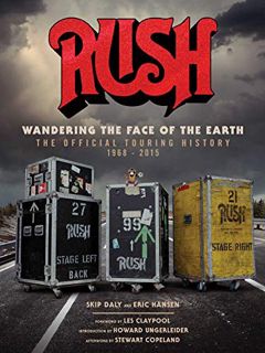 [Access] [KINDLE PDF EBOOK EPUB] Rush: Wandering the Face of the Earth: The Official Touring History