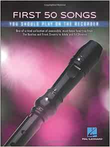 READ [EPUB KINDLE PDF EBOOK] First 50 Songs You Should Play on Recorder by Hal Leonard Corp. 💕