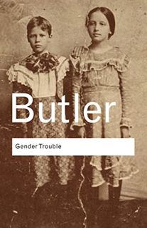 GET [PDF EBOOK EPUB KINDLE] Gender Trouble: Feminism and the Subversion of Identity (Routledge Class