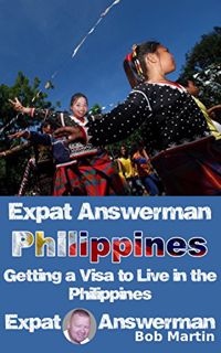 [ACCESS] EBOOK EPUB KINDLE PDF Expat Answerman: Getting a Visa to Live in the Philippines (Expat Ans