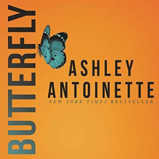 ACCESS [PDF EBOOK EPUB KINDLE] Butterfly by  Ashley Antoinette,Nicole Small,Macmillan Audio 🖊️