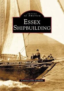 Get EBOOK EPUB KINDLE PDF Essex Shipbuilding (MA) (Images of America) by  Courtney  Ellis  Peckham �