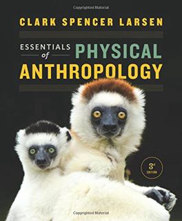 Access [KINDLE PDF EBOOK EPUB] Essentials of Physical Anthropology (Third Edition) by  Clark Spencer
