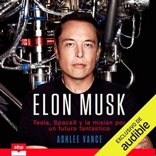READ [EPUB KINDLE PDF EBOOK] Elon Musk (Spanish Edition): Tesla, SpaceX y la misión por un futuro fa