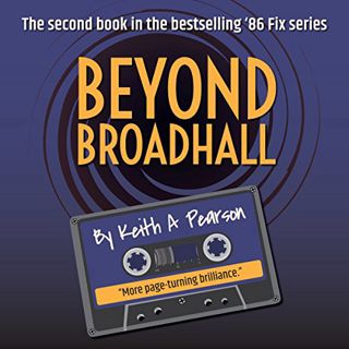[READ] [KINDLE PDF EBOOK EPUB] Beyond Broadhall: The '86 Fix Conclusion by  Keith A. Pearson,Andy Cr