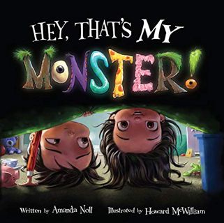 READ EPUB KINDLE PDF EBOOK Hey, That's MY Monster! (I Need My Monster) by  Amanda Noll &  Howard McW