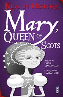 Read KINDLE PDF EBOOK EPUB Mary, Queen of Scots (Kids in History) by  Fiona Macdonald,Fiona Macdonal