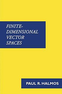 ACCESS [PDF EBOOK EPUB KINDLE] Finite-Dimensional Vector Spaces by  Paul Halmos ☑️