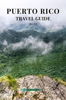 [Read] EBOOK EPUB KINDLE PDF Puerto Rico Travel Guide 2022: San Juan, El Yunque, Ponce and more. (Fu