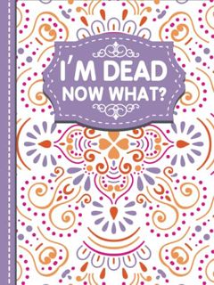 VIEW [PDF EBOOK EPUB KINDLE] I'm Dead Now What?: A Guide to My Personal Information, Business affair