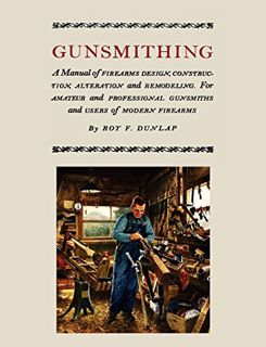 [GET] EPUB KINDLE PDF EBOOK Gunsmithing: A Manual of Firearm Design, Construction, Alteration and Re