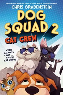 [GET] KINDLE PDF EBOOK EPUB Dog Squad 2: Cat Crew by  Chris Grabenstein 📜