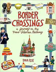 VIEW PDF EBOOK EPUB KINDLE Border Crossings: A Journey on the Trans-Siberian Railway by Emma Fick 📋