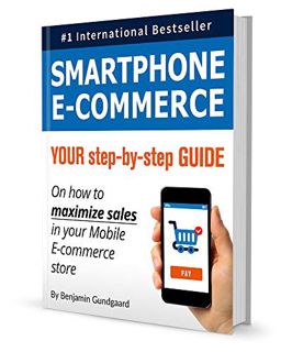 [ACCESS] [PDF EBOOK EPUB KINDLE] Smartphone E-Commerce: Your Step-By-Step Guide on How to Maximize S
