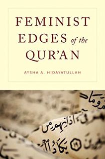 [ACCESS] [EBOOK EPUB KINDLE PDF] Feminist Edges of the Qur'an by  Aysha A. Hidayatullah 📔