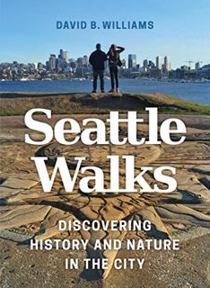 [Read] EPUB KINDLE PDF EBOOK Seattle Walks: Discovering History and Nature in the City by  David B.