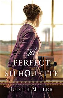 [Read] KINDLE PDF EBOOK EPUB A Perfect Silhouette by  Judith Miller 📝
