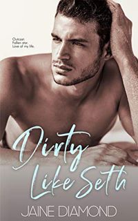 Get EBOOK EPUB KINDLE PDF Dirty Like Seth: A Friends to Lovers Rockstar Romance (Dirty, Book 3) by