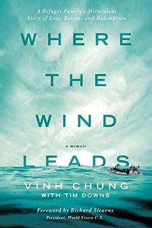 View [EPUB KINDLE PDF EBOOK] Where the Wind Leads: A Refugee Family's Miraculous Story of Loss, Resc