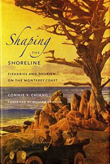 [Access] [EPUB KINDLE PDF EBOOK] Shaping the Shoreline: Fisheries and Tourism on the Monterey Coast