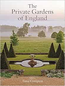 READ [KINDLE PDF EBOOK EPUB] Private Gardens of England by Tania Compton 📁