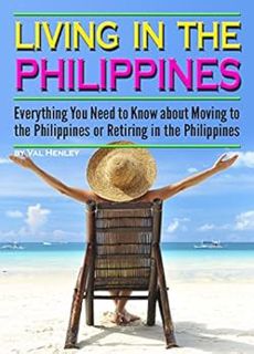 [View] PDF EBOOK EPUB KINDLE Living in the Philippines: Everything You Need to Know about Moving to