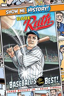 [ACCESS] EBOOK EPUB KINDLE PDF Babe Ruth: Baseball's All-Time Best! (Show Me History!) by  James Buc