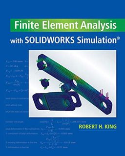 VIEW [EBOOK EPUB KINDLE PDF] Finite Element Analysis with SOLIDWORKS Simulation by  Robert H. King �