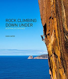 ACCESS PDF EBOOK EPUB KINDLE Rock Climbing Down Under: Australia Exposed by  Simon Carter 💕