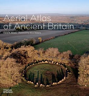 Access KINDLE PDF EBOOK EPUB Aerial Atlas of Ancient Britain by  David R. Abram &  Alice Roberts 💞